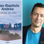 ENCUENTRO LITERARIO | con Jean-Baptiste Andrea, Premio Goncourt 2023 «Cuidar de ella» (ed. AdN)