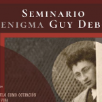 SEMINARIO EL ENIGMA GUY DEBORD| Sesión 1: El espectáculo como ocupación total de la vida