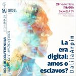 ENCUENTRO | Conferencia de Dalila Arpin «La era digital: ¿amos o esclavos?